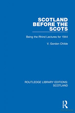 Scotland Before The Scots: Being The Rhi - V. Gordon Childe [KSIĄŻKA]