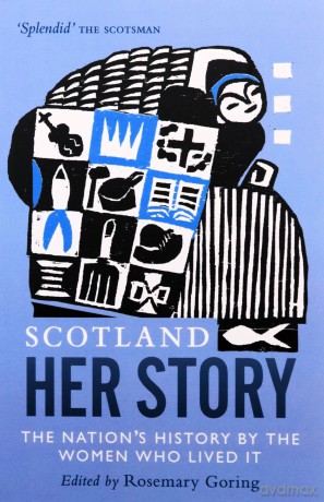 Scotland Her Story - Rosemary Goring [KSIĄŻKA]