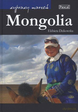 Mongolia Wyprawy Marzeń - Dzikowska [KSIĄŻKA]