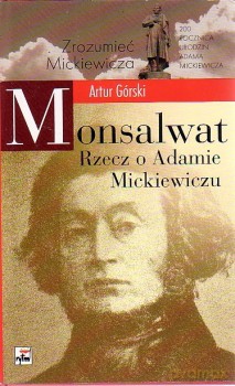 Monsalwat. Rzecz O Adamie Mickiewiczu - Artur Górski [KSIĄŻKA]