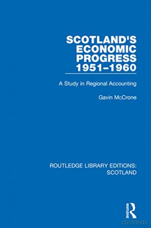 Scotland's Economic Progress 1951-1960: - Gavin Mccrone [KSIĄŻKA]