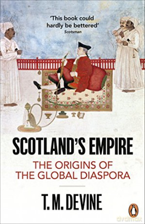 Scotlands Empire - T M Devine [KSIĄŻKA]