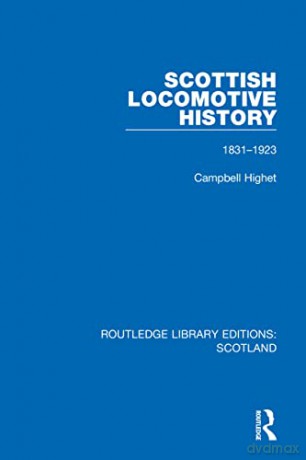 Scottish Locomotive History: 1831-1923 - Campbell Highet [KSIĄŻKA]