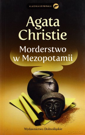 Morderstwo W Mezopotamii. Klasyka Kryminału - Christie Agata [KSIĄŻKA]