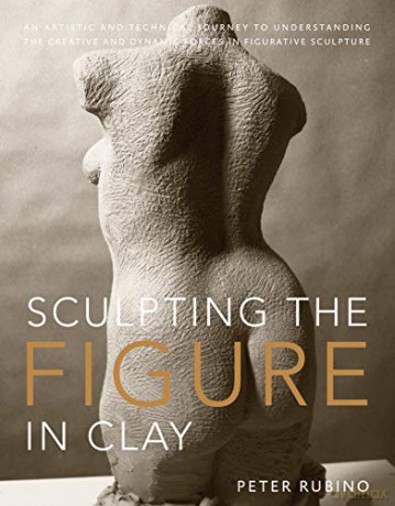 Sculpting The Figure In Clay - Peter Rubino [KSIĄŻKA]