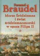 Morze Śródziemne I Świat Śródziemnomorski W Epoce Filipa II. T.1 - Fernand Braudel [KSIĄŻKA]