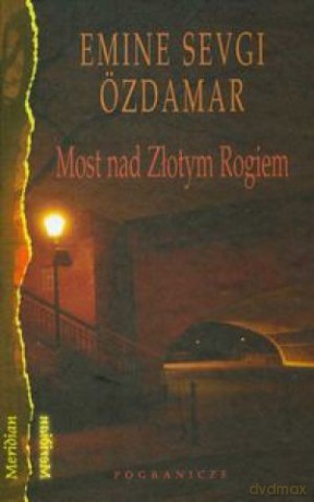 Most Nad Złotym Rogiem - Emine Sevigi Oz [KSIĄŻKA]