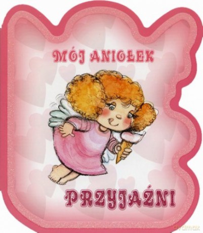Mój Aniołek Przyjaźni [KSIĄŻKA]