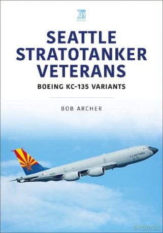 Seattle Stratotanker Veterans - Bob Archer [KSIĄŻKA]