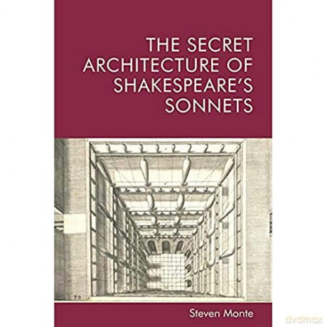 Secret Architecture Of Shakespeares Sonn - Steven Monte [KSIĄŻKA]