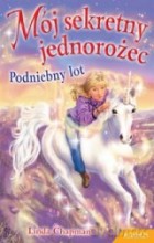 Mój Sekretny Jednorożec. Podniebny Lot - Linda Chapman [KSIĄŻKA]