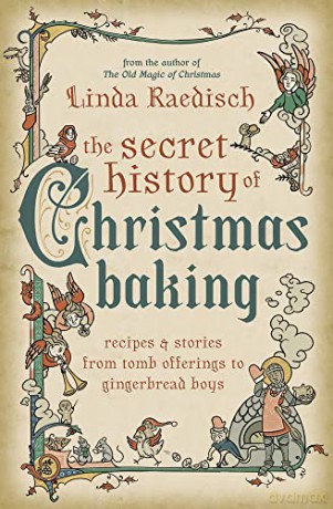 Secret History Of Christmas Baking - Linda Raedisch [KSIĄŻKA]