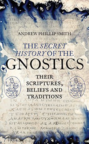 Secret History Of The Gnostics - Andrew Philip Smith [KSIĄŻKA]
