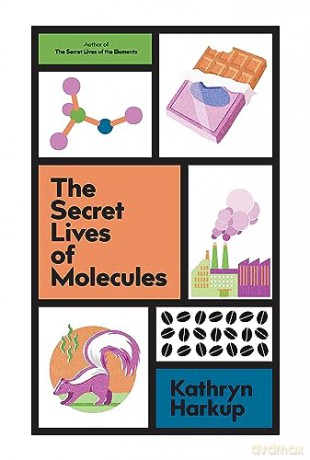Secret Lives Of Molecules - Kathryn Harkup [KSIĄŻKA]