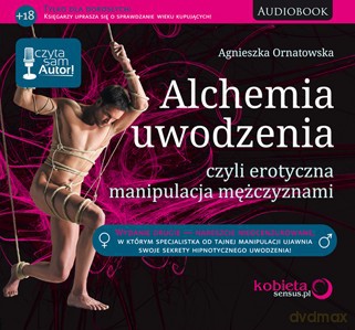 Mp3 Alchemia Uwodzenia Czyli Erotyczna Manipulacja Mężczyznami - Ornatowska A. [KSIĄŻKA]