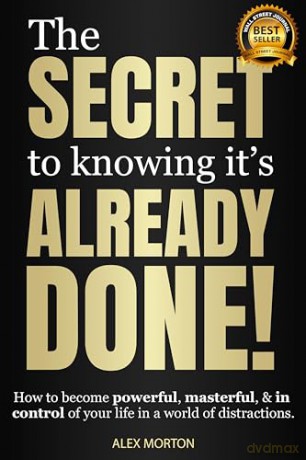 Secret To Knowing Its Already Done - Alex Morton [KSIĄŻKA]