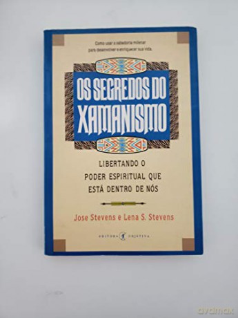 Secrets Of Shamanism - Jose Stevens [KSIĄŻKA]