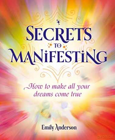 Secrets To Manifesting - Emily Anderson [KSIĄŻKA]