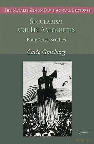 Secularism And Its Ambiguities - Carlo Ginzburg [KSIĄŻKA]