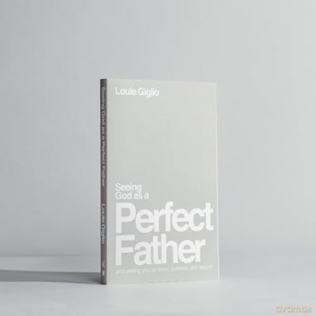 Seeing God As A Perfect Father He Loves - Louie Giglio [KSIĄŻKA]