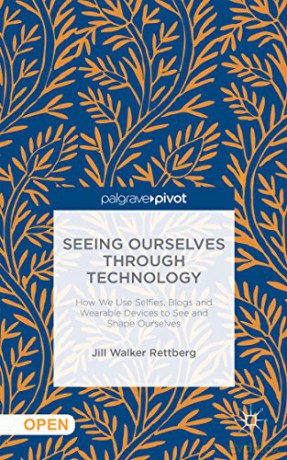 Seeing Ourselves Through Technology - Jil Walker Rettberg [KSIĄŻKA]