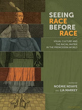 Seeing Race Before Race - Noemie Ndiaye [KSIĄŻKA]