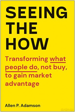 Seeing The How - Allen P. Adamson [KSIĄŻKA]