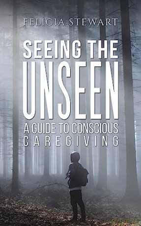 Seeing The Unseen A Guide To Conscious C - Felicia Stewart [KSIĄŻKA]