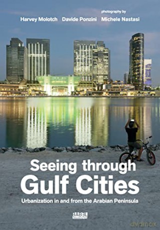 Seeing Through Gulf Cities - Davide Ponzini [KSIĄŻKA]