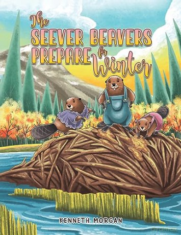 Seever Beavers Prepare For Winter - Kenneth Morgan [KSIĄŻKA]