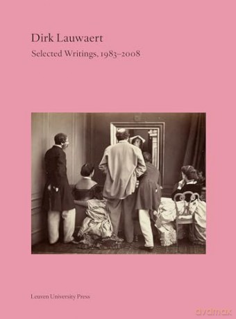 Selected Writings 1983-2008 - Dirk Lauwaert [KSIĄŻKA]