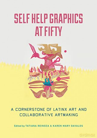 Self Help Graphics At Fifty - T (Ed) Reinoza [KSIĄŻKA]