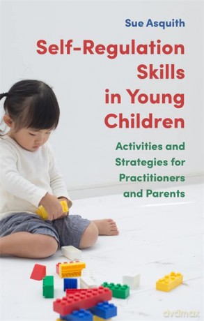 Self Regulation Skills In Young Children - Sue Asquith [KSIĄŻKA]