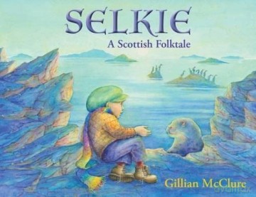 Selkie A Scottish Folktale - Gillian Mcclure [KSIĄŻKA]