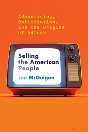 Selling The American People - Lee Mcguigan [KSIĄŻKA]