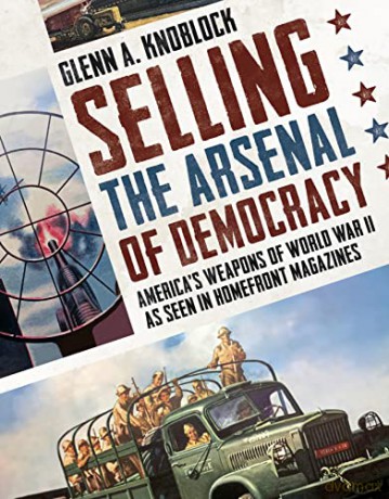 Selling The Arsenal Of Democracy - Glenn A. Knoblock [KSIĄŻKA]