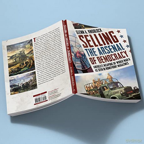 Selling The Arsenal Of Democracy - Glenn A. Knoblock [KSIĄŻKA]