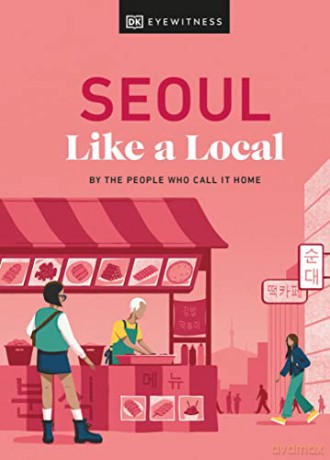 Seoul Like A Local - Dk Eyewitness [KSIĄŻKA]