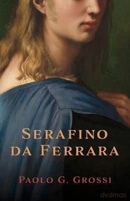 Serafino Da Ferrara - Paolo G Grossi [KSIĄŻKA]
