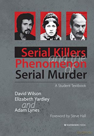 Serial Killers And The Phenomenon Of Ser - David Wilson [KSIĄŻKA]