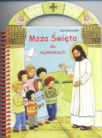 Msza Święta Dla Najmłodszych - Skarżyńska [KSIĄŻKA]