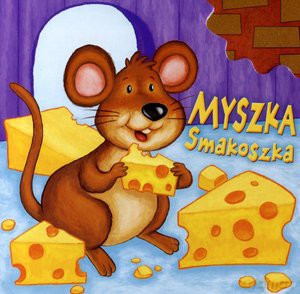 Myszka Smakoszka [KSIĄŻKA]