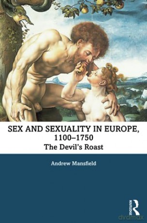 Sex And Sexuality In Europe, 1100-1750: - Andrew Mansfield [KSIĄŻKA]