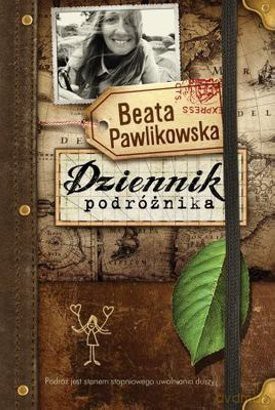Dziennik podróżnika - Beata Pawilkowska [KSIĄŻKA]