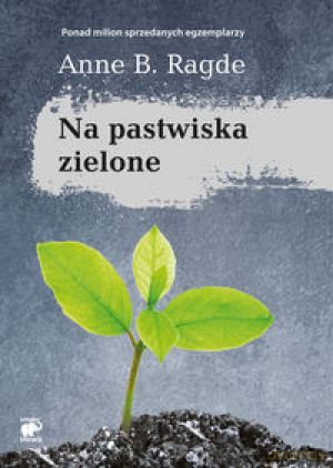 Na Pastwiska Zielone - Ragde Anne B. [KSIĄŻKA]