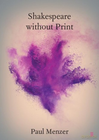 Shakespeare Without Print - Menzer Paul [KSIĄŻKA]
