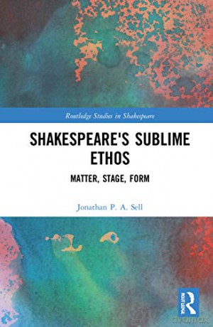 Shakespeares Sublime Ethos - Jonathan P. A. Sell [KSIĄŻKA]