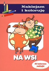 Na Wsi Naklejam I Koloruję [KSIĄŻKA]