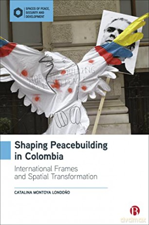 Shaping Peacebuilding In Colombia - Catalina Mo Londo O [KSIĄŻKA]