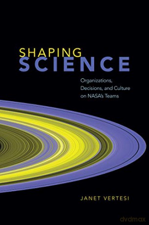 Shaping Science - Janet Vertesi [KSIĄŻKA]